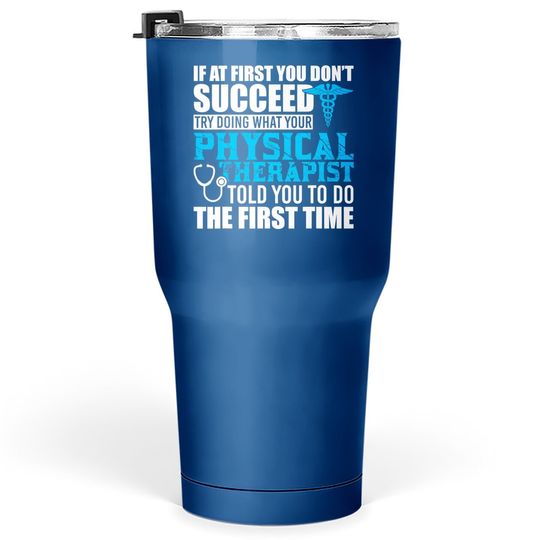 Motivational Physical Therapist Patients Tumbler 30 Oz