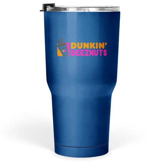 Dunkin Deez Nuts Funny Adult Humor Tumbler 30 Oz