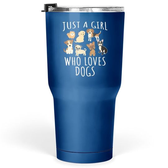 Just A Girl Who Loves Dogs -puppy Tumbler 30 Oz