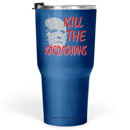 Kill The Kardashians Tumbler 30 Oz