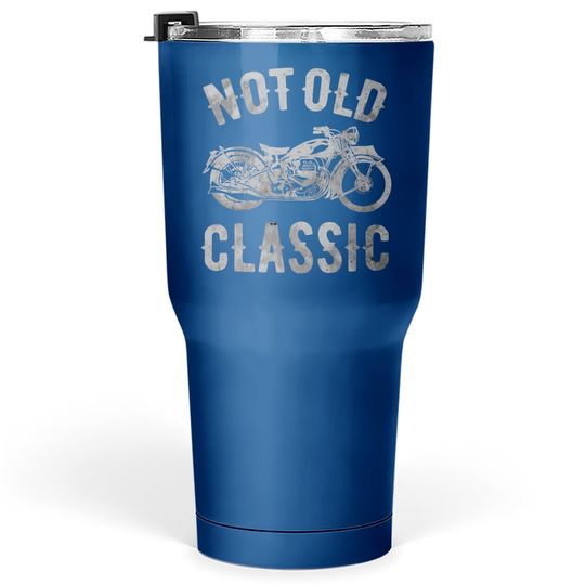 Not Old Classic Vintage Motorcycle Tumbler 30 Oz
