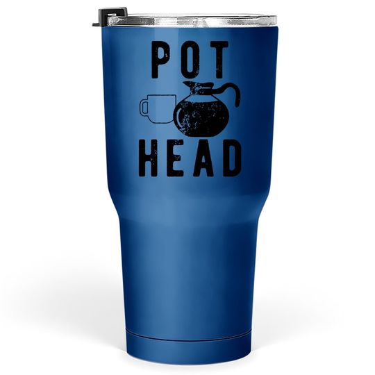 Pot Head Coffee Funny Tumbler 30 Oz