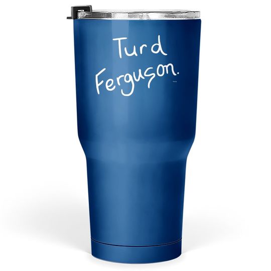 Saturday Night Live Turd Ferguson Comfortable Tumbler 30 Oz