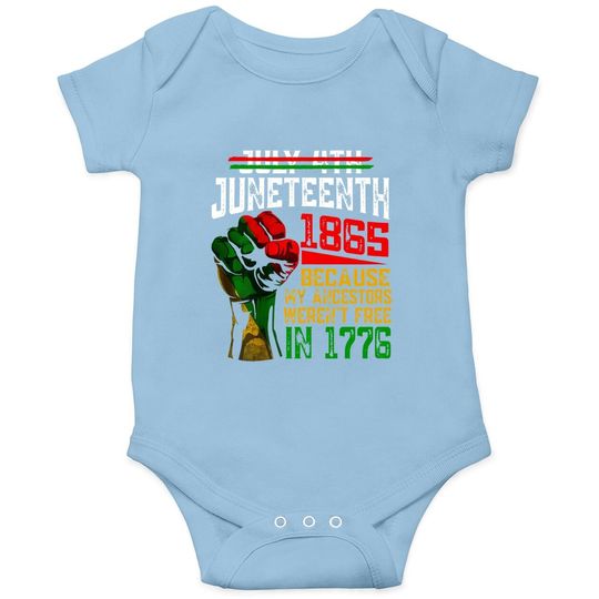July 4th Juneteenth 1865 Because My Ancestors Baby Bodysuit