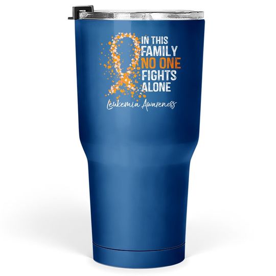 In This Family No One Fights Alone Tumbler 30 Oz Leukemia Awareness Tumbler 30 Oz