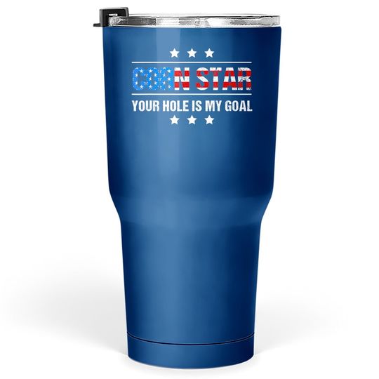 Corn Star Your Hole Is My Goal Cornhole Tumbler 30 Oz