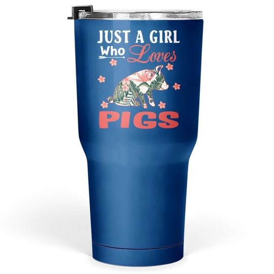 Just A Girl Who Loves Pigs Animal Lovers Tumbler 30 Oz