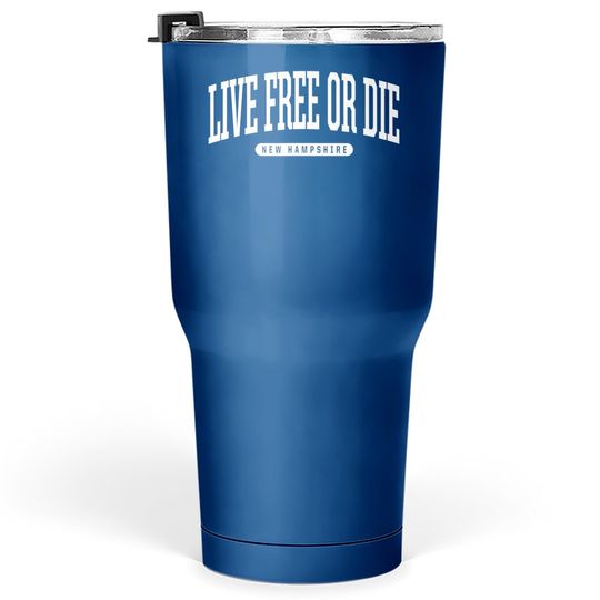 Live Free Or Die New Hampshire Tumbler 30 Oz Live Free Or Die Nh