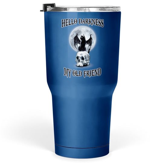 Hello Darkness My Old Friend Tumbler 30 Oz