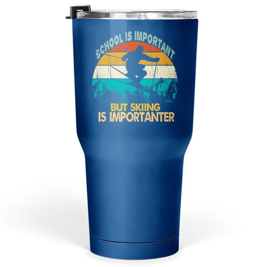 School Is Important But Skiing Is Importanter Vintage Retro Tumbler 30 Oz