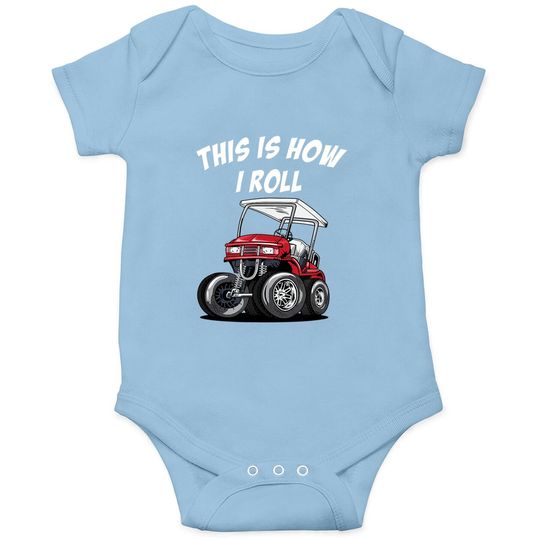 This Is How I Roll Funny Golf Cart Baby Bodysuit