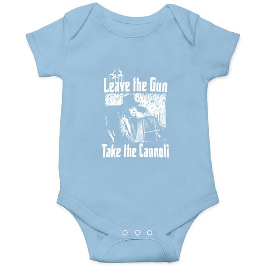 The Godfather Clemenza Leave The Gun Take The Cannoli Baby Bodysuit