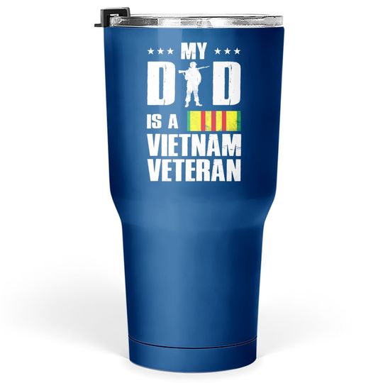 My Dad Is A Vietnam Veteran Tumbler 30 Oz