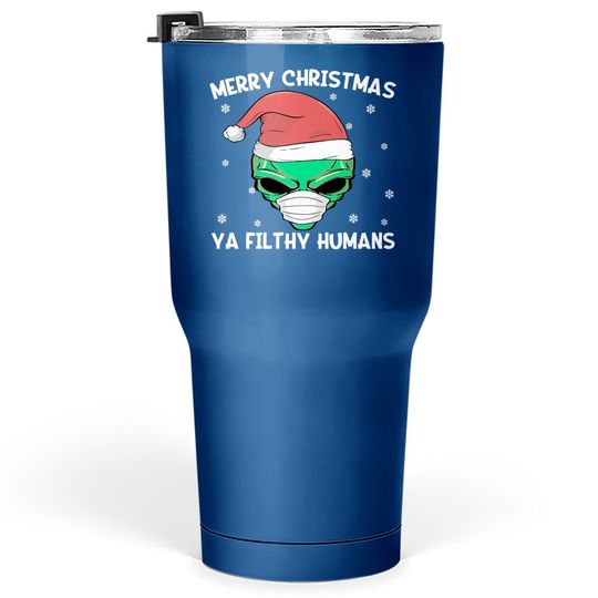 Merry Christmas Ya Filthy Humans Tumbler 30 Oz
