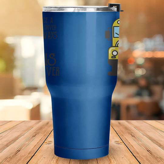 Once A Bus Driver Always A Bus Driver Tumbler 30 Oz