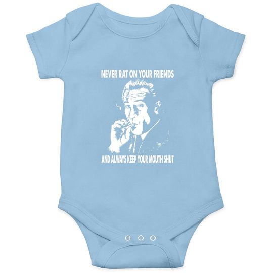 Goodfellas Never Rat On Your Friends And Always Keep On Mouth Shut Baby Bodysuit