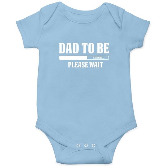 Discover Cbtwear Dad To Be Loading, Please Wait. - Pregnancy Announcement, New Daddy - Baby Bodysuit