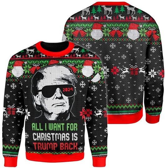 All I Want Christmas is Trump Back 2024 3D Ugly Christmas Sweater