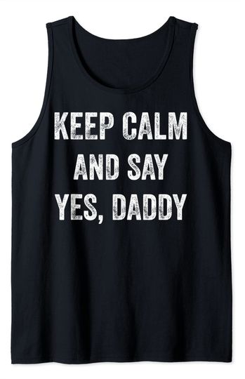 Funny Keep Calm Yes Daddy BDSM Kink Tank Top