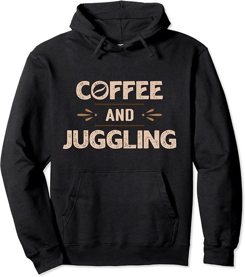 Coffee And Juggling Apparel Pullover Hoodie