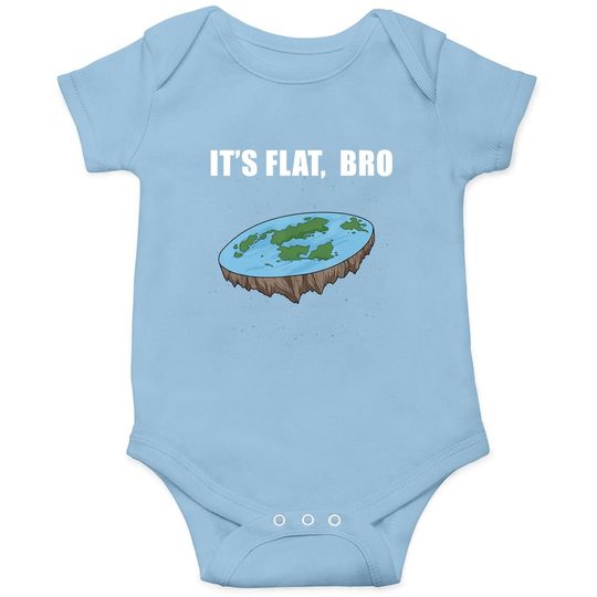 The Earth Is Flat Gifts It's Flat Bro Ice Wall Flat Earth Baby Bodysuit