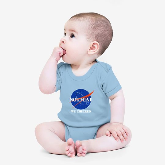 Not Flat We Checked Funny Flat Earth Baby Bodysuit