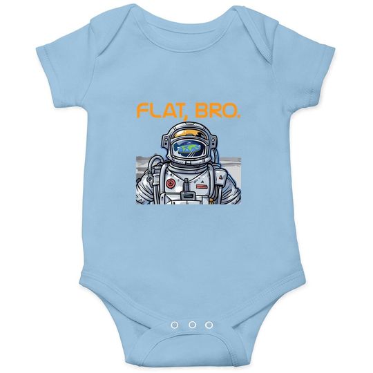 Funny Flat Earth Baby Bodysuit It's Flat Bro Astronaut Baby Bodysuit
