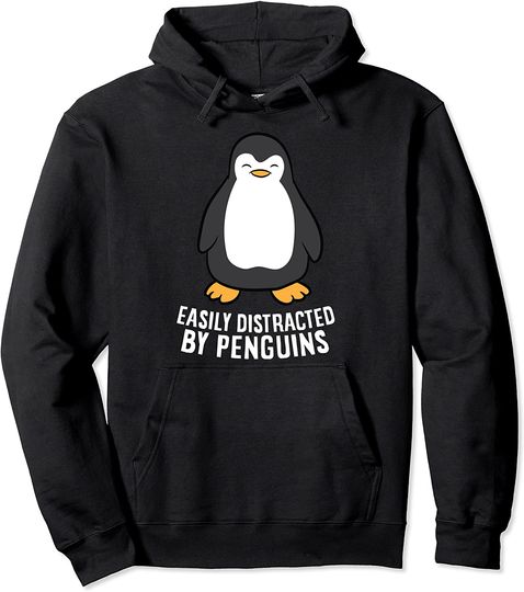 Easily Distracted By Penguins Funny Penguins Pullover Hoodie