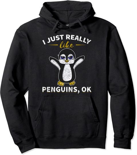 I Just Really Like Penguins Ok Penguin Pullover Hoodie