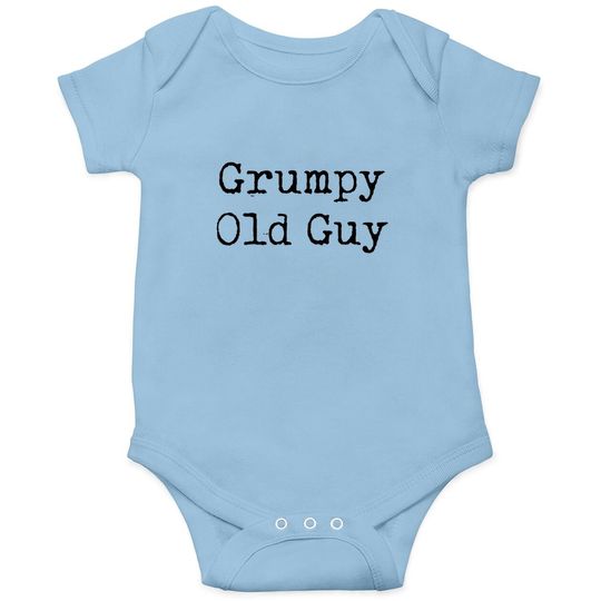 Baby Bodysuit Grumpy Old Guy Baby Bodysuit Funny Sarcastic Fathers Day Tee