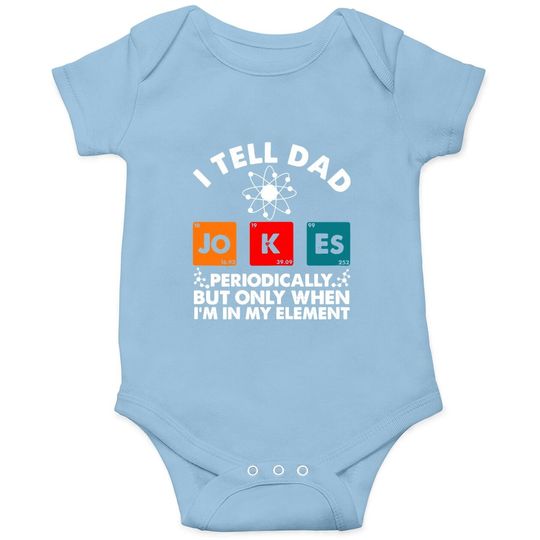 I Tell Dad Jokes Periodically But Only When In My Element Baby Bodysuit