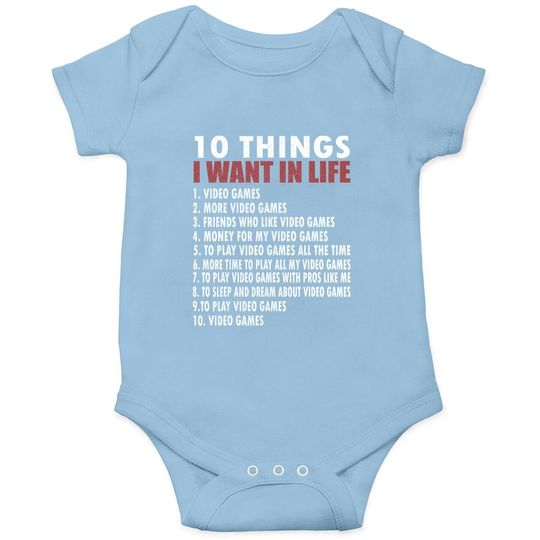 Video Games Funny Gamer Gift Boy 10 Things I Want In My Life Baby Bodysuit
