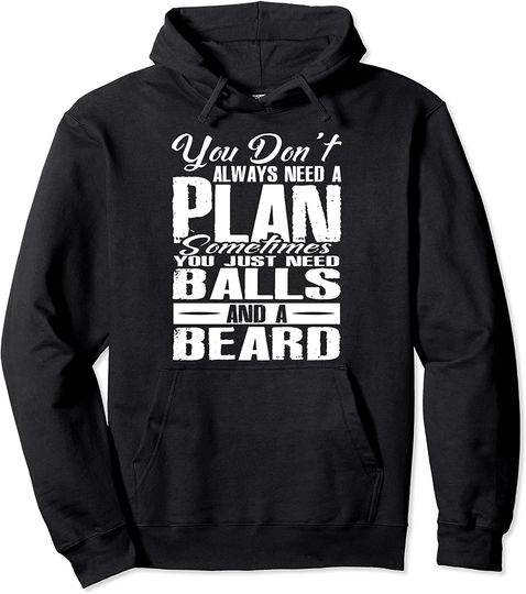 You Dont Need A Plan Just Balls and A Beard Biker Funny Dad Pullover Hoodie