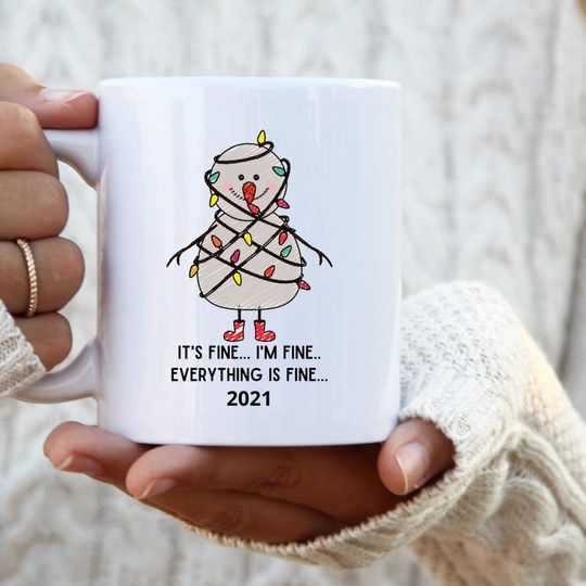 Funny Christmas Mug, It's Fine, I'm Fine, Everything Is Fine 2021 Mug