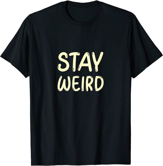 Stay Weird and Different, Unique and One of a Kind Funny EMO T-Shirt