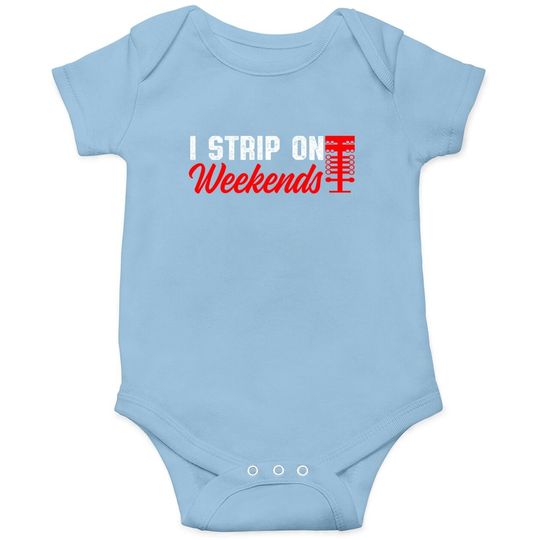 Drag Racing Race Day Street Racing I Strip On The Weekends Baby Bodysuit