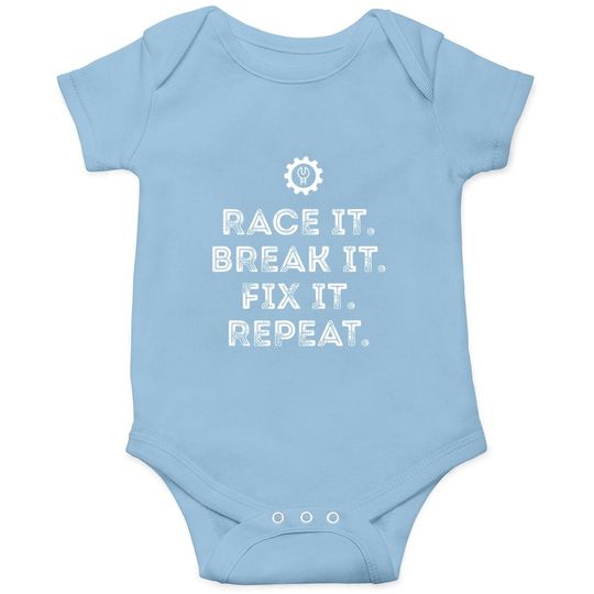 Race It Break It Fix It Repeat Funny Racing Mechanic Baby Bodysuit