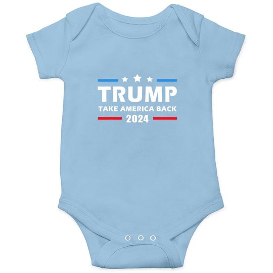 Trump 2024 Take America Back Election Patriotic Second Term Baby Bodysuit