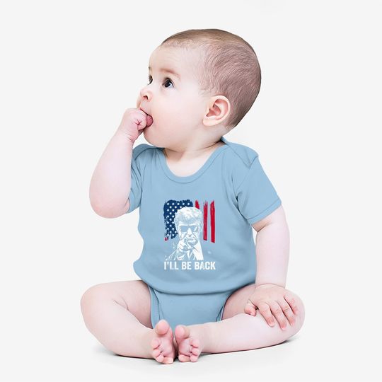 I'll Be Back Funny Trump 2024 45 47 Save America Baby Bodysuit