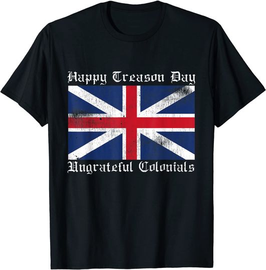 Happy Treason Day Ungrateful Colonials vintage T-Shirt