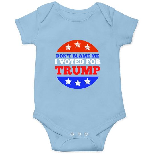 Don't Blame Me I Voted For Trump Conservative American Baby Bodysuit
