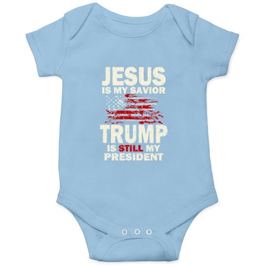 Jesus Is My Savior Trump Is Still My President Baby Bodysuit