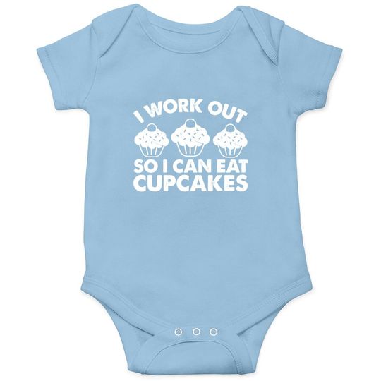 I Workout So I Can Eat Cupcakes Funny Gym Fitness Quote Baby Bodysuit