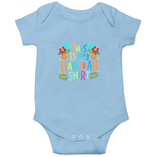 This Is My Hawaiian Baby Bodysuit Funny Vacaition Holiday Baby Bodysuit