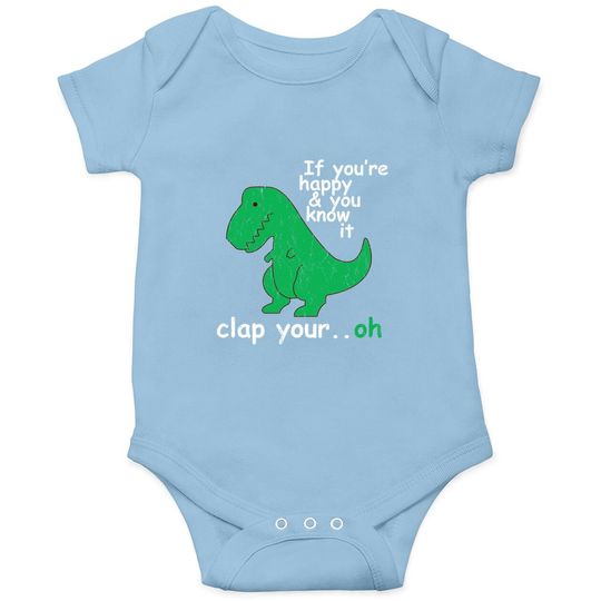 T Rex If You're Happy And You Know It Clap Your Oh Baby Bodysuit