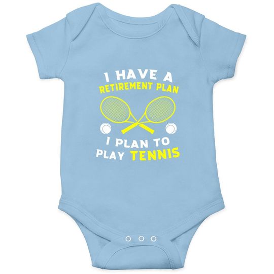 I Have A Retirement Plan I Plan To Play Tennis Grandpa Baby Bodysuit