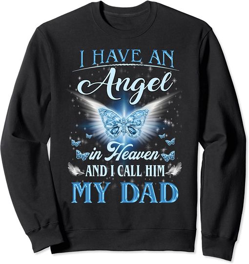 I Have An Angel In Heaven And I Call Him My Dad, Miss Dad Sweatshirt