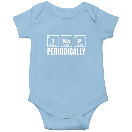 Funny Science I Nap Periodically Quote Chemistry Lazy People Baby Bodysuit