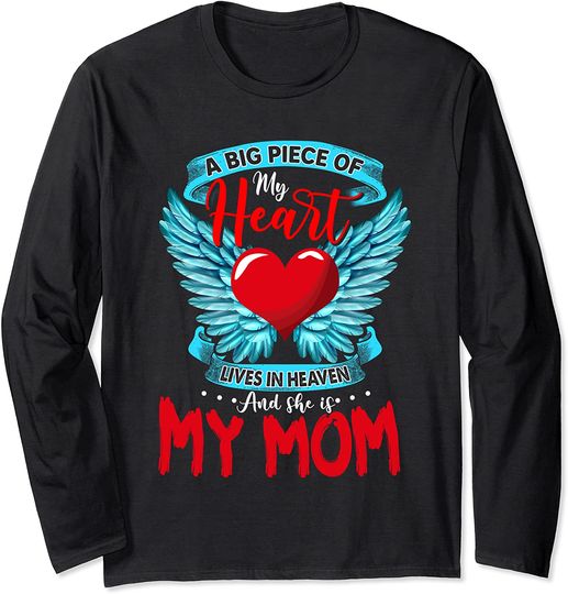 A Big Piece Of My Heart Lives In Heaven And She Is My Mom Long Sleeve