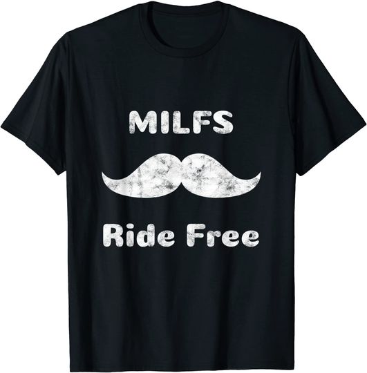 Free Mustache Rides MILFS Ride Free T-Shirt